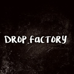 Drop.factory