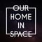 Our Home In Space