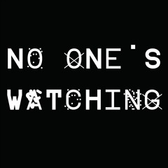 No One's Watching