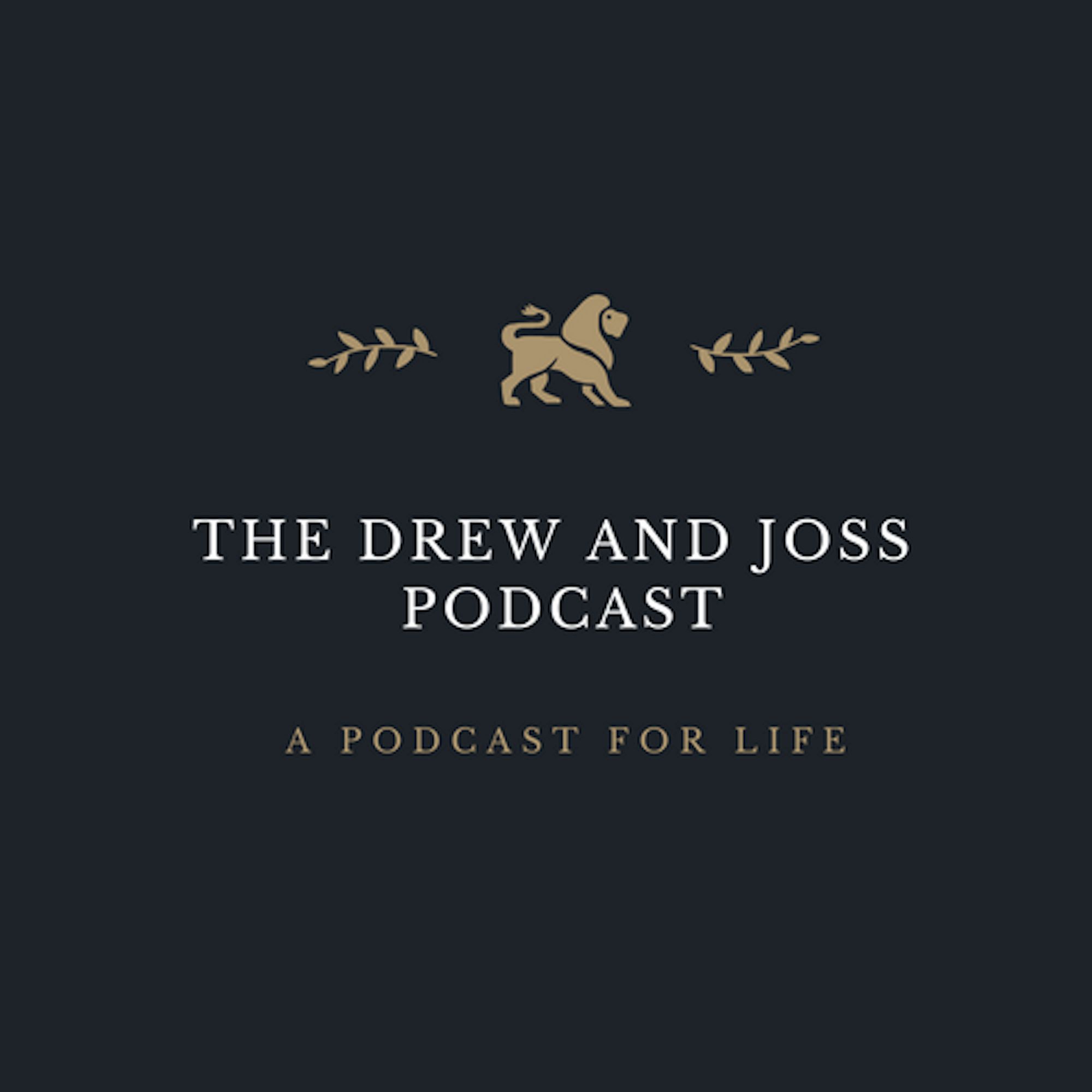 Drew and Joss Podcast