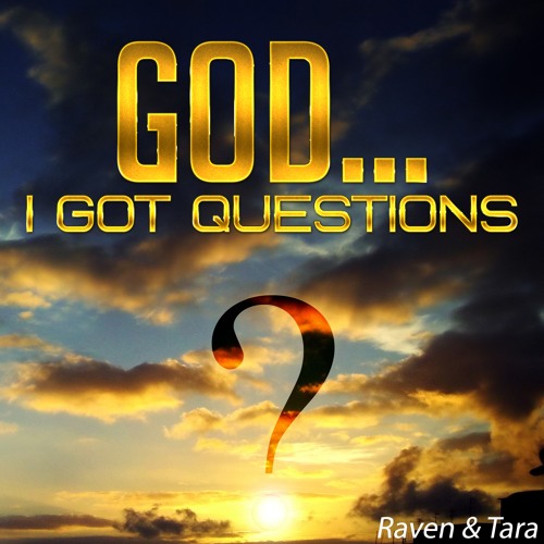 Stream God... I got questions! music Listen to songs, albums