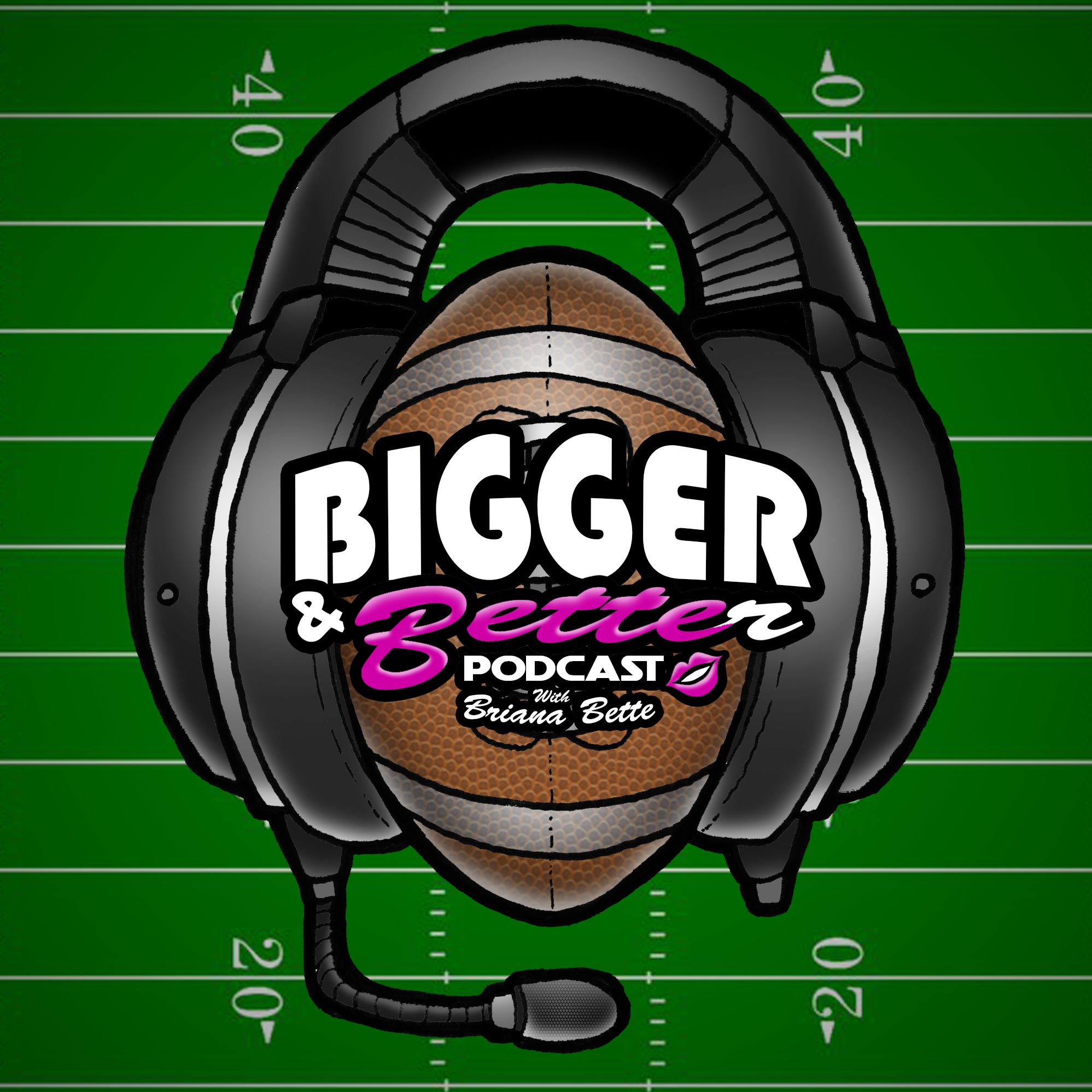 Bigger & Better Podcast