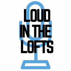 Loud in the Lofts
