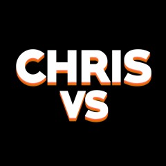 Chris VS.