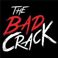 The Bad Crack.