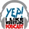 YEP! I LIKE WRESTLING