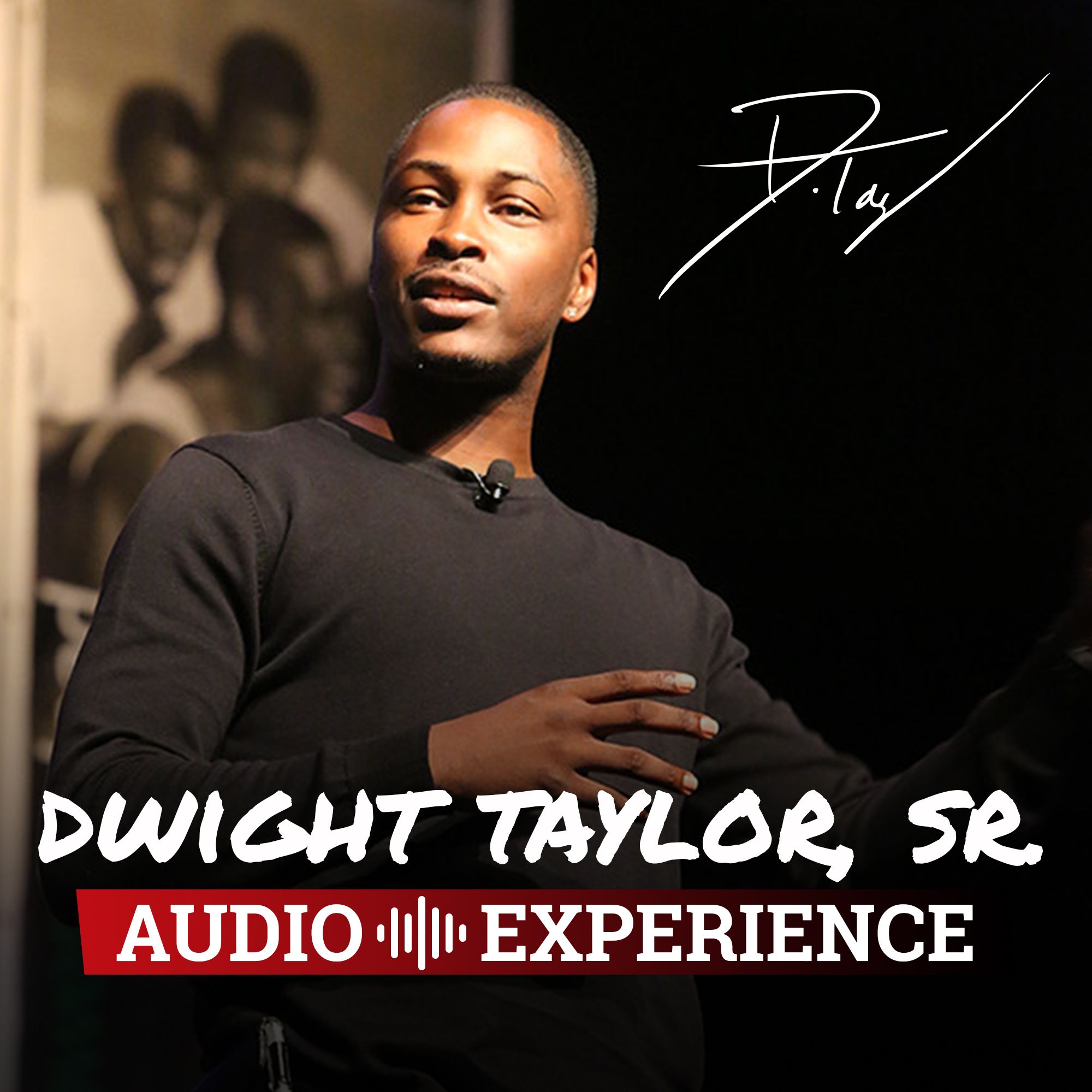 The Dwight Taylor Sr. Audio Experience