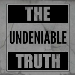 The Undeniable Truth Podcast