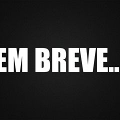 ✘ EM BREVE ✘