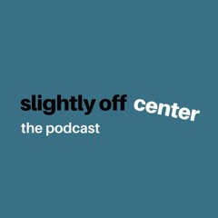 Slightly OffCenter