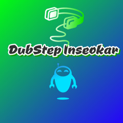 DubStep Inseokar