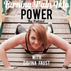 Turning Pain Into Power Podcast