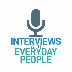 Interviews with Everyday People