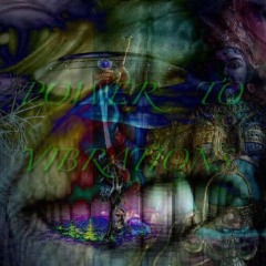 POWER TO VIBRATIONS