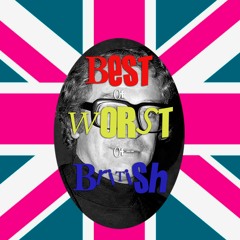 Best of Worst of British Podcast