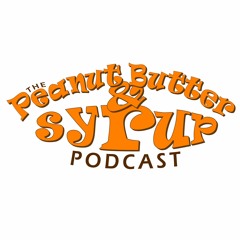 Peanut Butter and Syrup Podcast