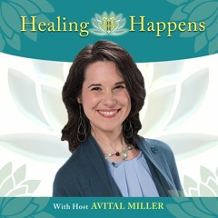 Healing Happens with Avital Miller