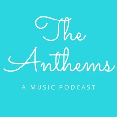 the anthems podcast