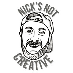 Nick's Not Creative