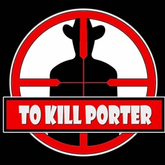 To Kill Porter