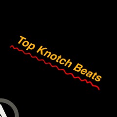 TOP KNOTCH BEATS
