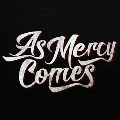 As Mercy Comes
