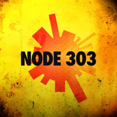 Node 303 Episode One
