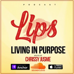 LIPS Podcast Hosted By Chrissy Jusme