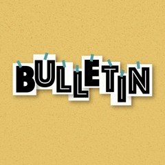 Bulletin Podcast