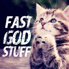 Fast God Stuff