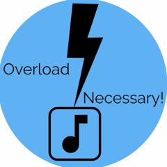 Overload Necessary