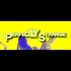 Perfectly Strange
