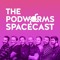 Podworms Spacecast