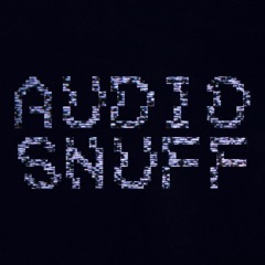 Audio Snuff