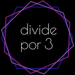DIVIDE POR 3 podcast