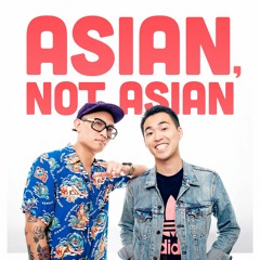 Asian Not Asian Podcast