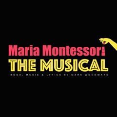 Maria Montessori: The Musical