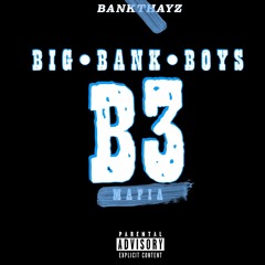 B3 (Big Bank Boys)