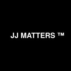 JJ Matters