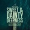 Sweet & Dainty Deepness