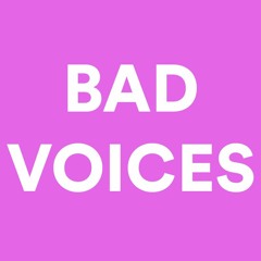 Bad Voices Podcast