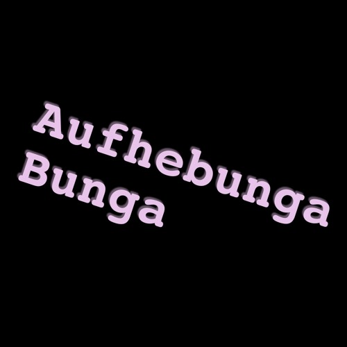 Aufhebunga Bunga’s avatar