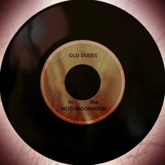 Old Dudes in the Neighbourhood ( O.D.I.T.N.)