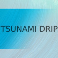 TSUNAMI DRIP RADIO