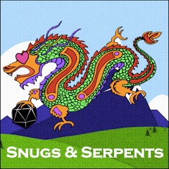 Snugs & Serpents: A Roleplaying Podcast