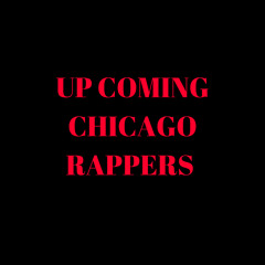 UP COMING CHICAGO RAPPERS