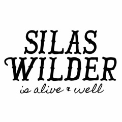 Silas Wilder Is Alive & Well