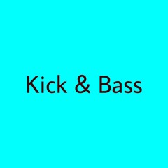 Kick & Bass