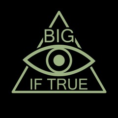Big, If True Podcast