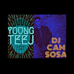DJ CAM SOSA & YOUNG TEEJ